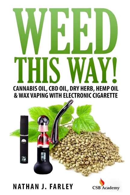 Weed This way!: Cannabis oil, CBD oil, Dry Herb, Hemp Oil & Wax Vaping with electronic cigarette - Paperback Books by splitShops