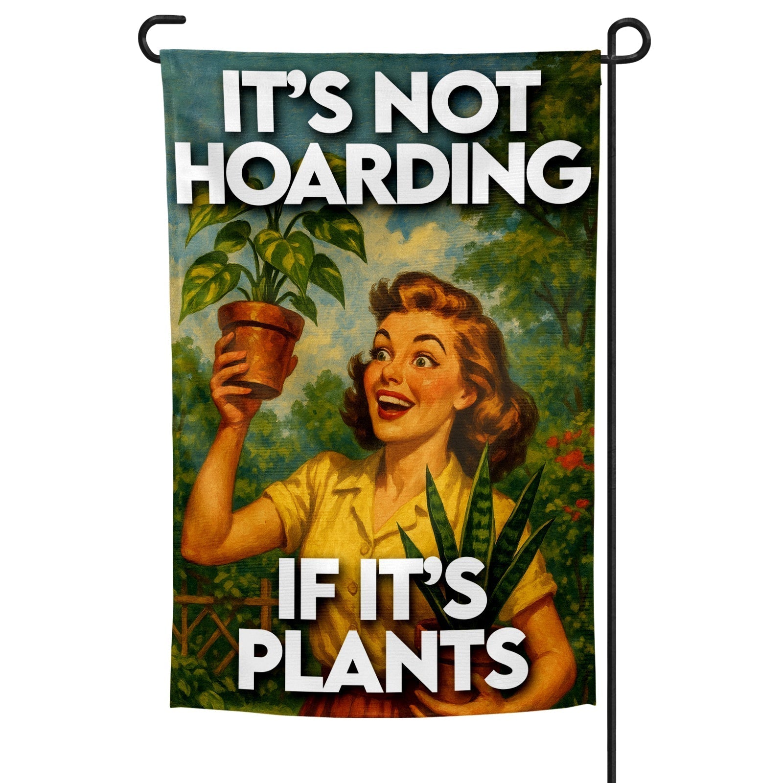 It's Not Hoarding If It's Plants Garden Flag The Original Underground