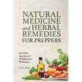 Natural Medicine and Herbal Remedies for Preppers: Survival Secrets of Wilderness Wellness - Paperback Books by splitShops