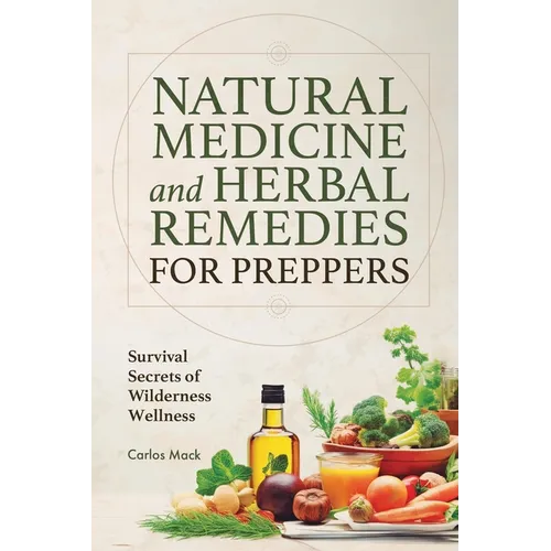 Natural Medicine and Herbal Remedies for Preppers: Survival Secrets of Wilderness Wellness - Paperback Books by splitShops