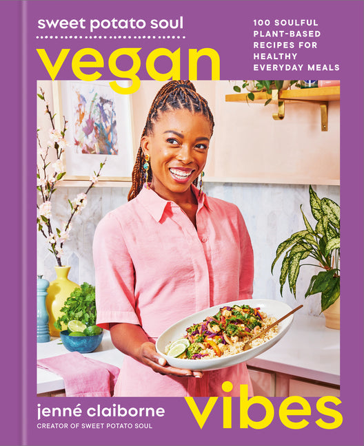 Sweet Potato Soul Vegan Vibes: 100 Soulful Plant-Based Recipes for Healthy Everyday Meals; A Cookbook Red Rice Books