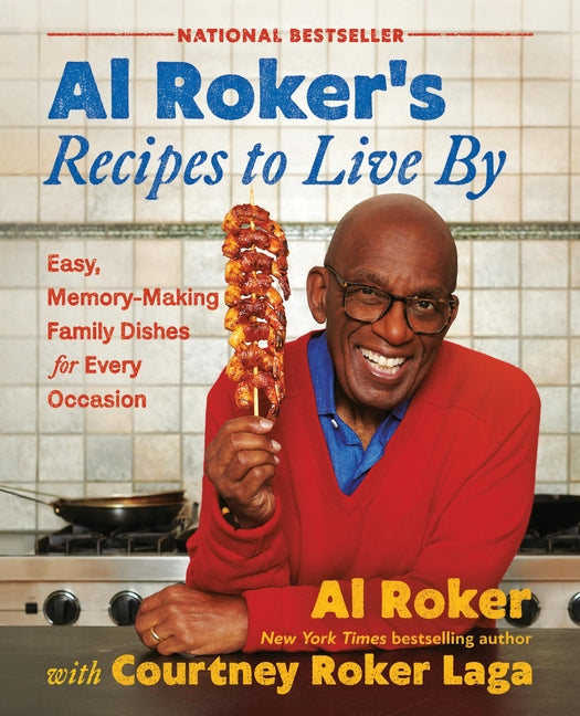 Al Roker's Recipes to Live by: Easy, Memory-Making Family Dishes for Every Occasion Red Rice Books